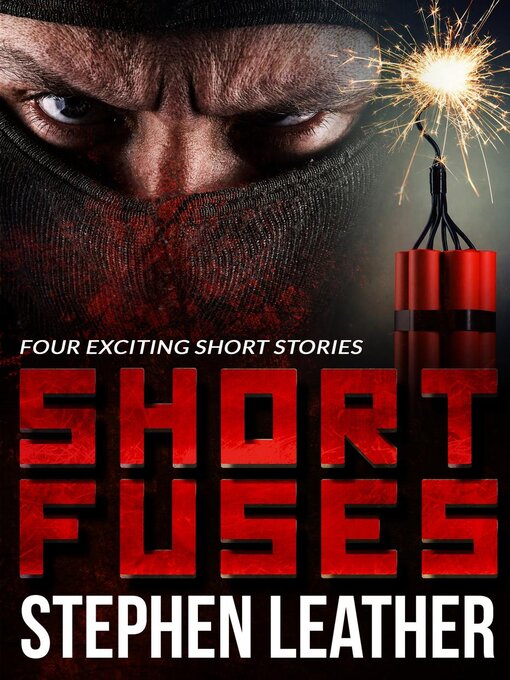 Title details for Short Fuses (Four short stories) by Stephen Leather - Available